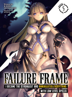cover image of Failure Frame: I Became the Strongest and Annihilated Everything With Low-Level Spells, Volume 5